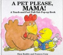 A Pet Please, Mama!: Touch and Feel Book