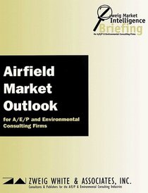 Market Intelligence Briefing: Airfield Market Outlook for A/E/P & Environmental Consulting Firms