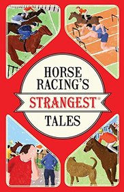 Horse Racing's Strangest Tales (Strangest series)