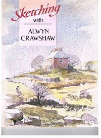 Sketching with Alwyn Crawshaw (Sketching with Artists)