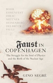 Faust In Copenhagen: A Struggle for the Soul of Physics