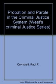 Probation and Parole in the Criminal Justice System (West's Criminal Justice Series)