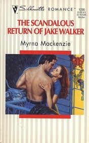Scandalous Return Of Jake Walker (Silhouette Romance, No 1256)