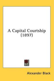 A Capital Courtship (1897)