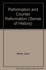 Reformation and Counter-Reformation (Sense of History)