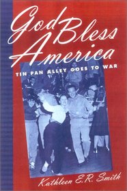 God Bless America: Tin Pan Alley Goes to War