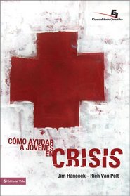 Como ayudar a jovenes en crisis (Especialidades Juveniles) (Spanish Edition)