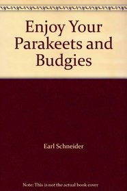 Enjoy Your Parakeets - Budgies (Enjoy Series)