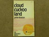 Cloud cuckoo land: The impossible dream