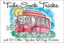 Tube-Sock Tricks, and 101 Other Tips for RVing Success