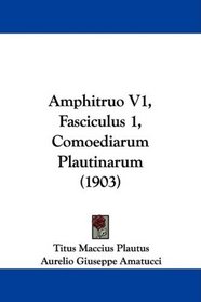 Amphitruo V1, Fasciculus 1, Comoediarum Plautinarum (1903) (Latin Edition)