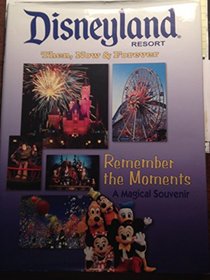 Disneyland Resort Then, Now and Forever: Remember the Moments - A Magical Souvenir