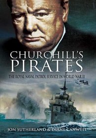 CHURCHILL'S PIRATES: The Royal Naval Patrol Service in World War II