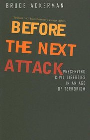 Before the Next Attack: Preserving Civil Liberties in an Age of Terrorism