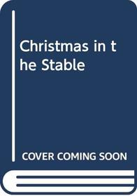 CHRISTMAS IN THE STABLE