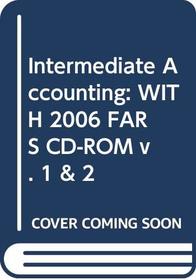 Intermediate Accounting: WITH 2006 FARS CD-ROM v. 1 & 2