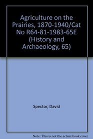 Agriculture on the Prairies, 1870-1940/Cat No R64-81-1983-65E (History and Archaeology, 65)
