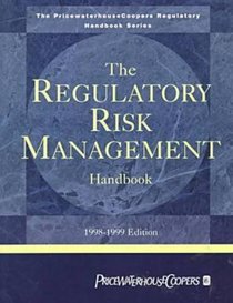 The Regulatory Risk Management Handbook: 1998-1999 (The Pricewaterhousecoopers Regulatory Handbook Series)