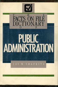 The Facts on File Dictionary of Public Administration