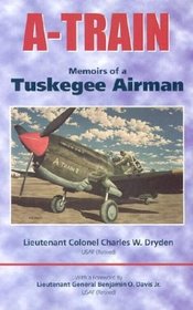 A-Train : Memoirs of a Tuskegee Airman