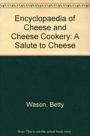 Encyclopedia of Cheese and Cheese Cookery: A Salute to Cheese