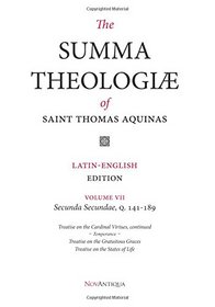 The Summa Theologiae of Saint Thomas Aquinas: Latin-English Edition, Secunda Secundae, Q. 141-189 (NovAntiqua Summa Theologiae of Saint Thomas Aquinas) (Volume 7)