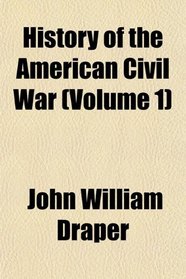 History of the American Civil War (Volume 1)