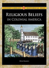 Religious Beliefs in Colonial America (Lucent Library of Historical Eras)