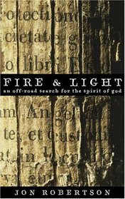 Fire & Light: An Off-road Search for the Spirit of God