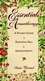 Essential Aromatherapy: A Pocket Guide to Essential Oils and Aromatherapy