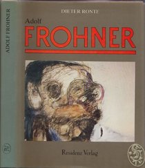 Adolf Frohner: Werkbuch eines unruhigen Werkes (German Edition)