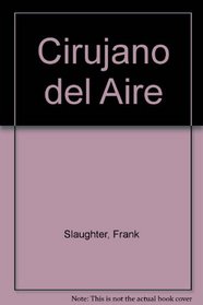 Cirujano del Aire (Spanish Edition)