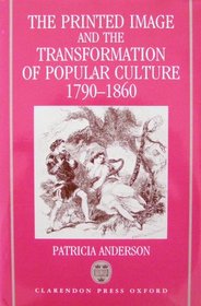 The Printed Image and the Transformation of Popular Culture, 1790-1860