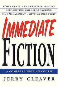 Immediate Fiction : A Complete Writing Course