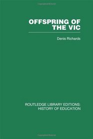 Offspring of the Vic: A History of Morley College (Volume 29)