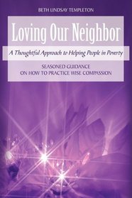 Loving Our Neighbor: A Thoughtful Approach to Helping People in Poverty