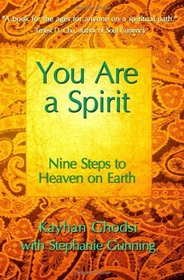 You Are A Spirit: Nine Steps to Heaven on Earth