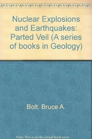 Nuclear Explosions and Earthquakes: The Parted Veil (A Series of books in geology)