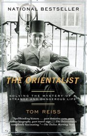 The Orientalist : Solving the Mystery of a Strange and Dangerous Life