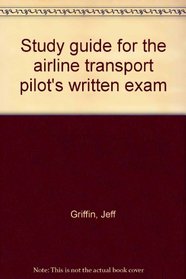 Study guide for the airline transport pilot's written exam