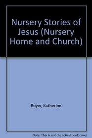 Nursery Stories of Jesus (Nursery Home and Church)