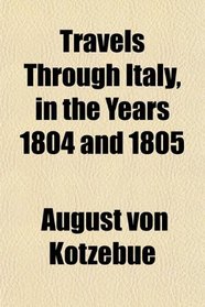 Travels Through Italy, in the Years 1804 and 1805