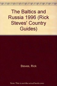 Rick Steves' 1996 the Baltics & Russia: Make the Most of Every Day and Every Dollar (Rick Steves' Russia and the Baltics)