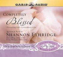 Completely Blessed: Discovering God's Extraordinary Gifts