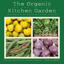 Organic Kitchen Garden 2010 Wall Calendar: Recipes and Tips