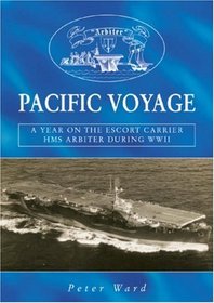 Pacific Voyage: A Year on the Escort Carrier HMS 