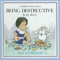 A Children's Book about  Being Destructive (Help Me Be Good)