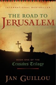 The Road to Jerusalem (Crusades, Bk 1)