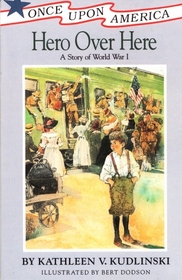 Hero Over Here: A Story of World War I (Once Upon America Series)