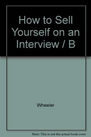 How to Sell Yourself on an Interview / B
